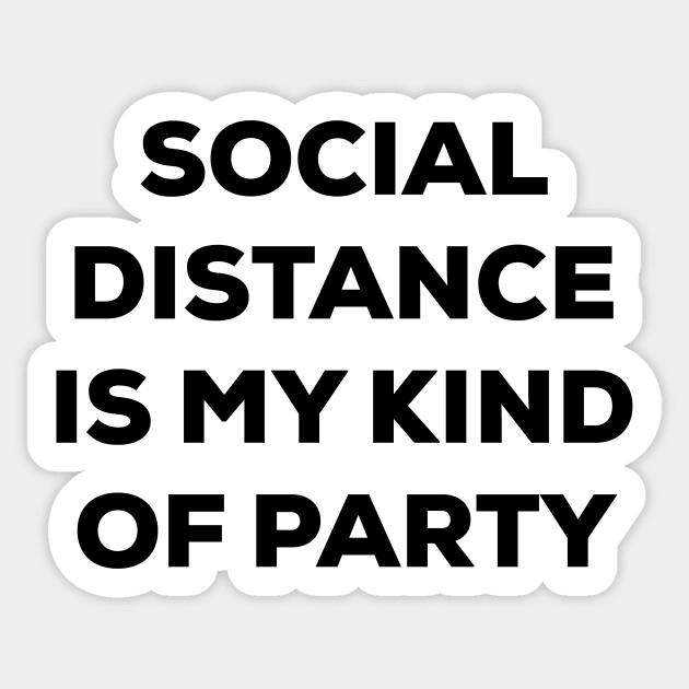 Social Distance is My Kind of Party (black) Sticker by A Mango Tees